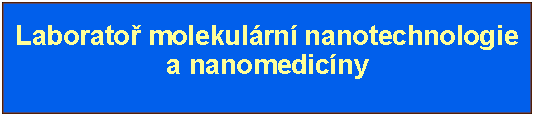 Textov pole:  Laborato molekulrn nanotechnologie a nanomedicny 